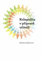 Kolegialita v přípravě učitelů - Kateřina Juklová, Sylvie Tichotová