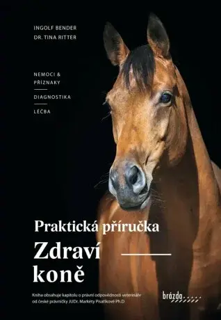 Zdraví koně - Praktická příručka - Ingolf Bender, Dr. Ritter Tina