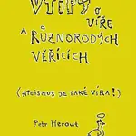 Slušné vtipy o víře a různorodých věřících (Ateismus je také víra!) - Petr Herout