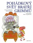 Pohádkový svět bratří Grimmů - Pohádky pro nejmenší - Helena Zmatlíková, Wilhelm Grimm