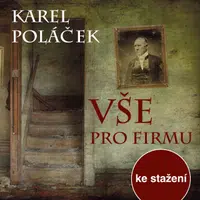 Vše pro firmu - Karel Poláček, Karel Roden, Antonín Hardt, Věra Papírková, Josef Kaňkovský, Jana Vasmutová, Ivan Klička, Milan Klásek - audiokniha