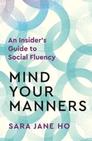 Mind Your Manners - Sara Jane Ho