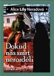 Dokud nás smrt nerozdělí - Alice Lily Neradová
