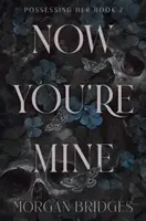 Now You're Mine - Bridges Morgan