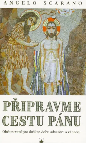 Připravme cestu Pánu - Angelo Scarano