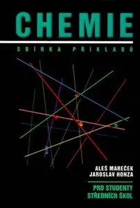 Chemie - Sbírka příkladů pro studenty středních škol - Aleš Mareček, Jaroslav Honza