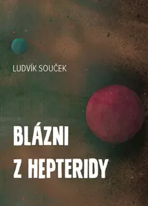 Blázni z Hepteridy - Ludvík Souček