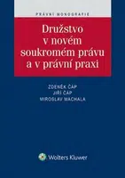 Družstvo v novém soukromém právu a právní praxi - Jiří Čáp, Zdeněk Čáp, Miroslav Machala