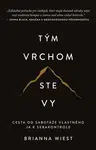 Tým vrchom ste vy - Cesta od sabotáže vlastného ja k sebakontrole - Brianna Wiest