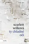Ty chladné oči - Scarlett Wilková - e-kniha
