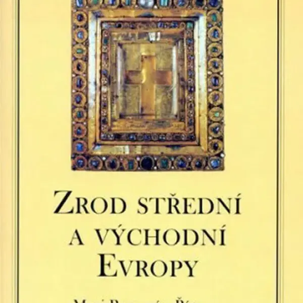 Zrod střední a východní Evropy - František Dvorník