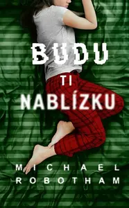Budu ti nablízku - Michael Robotham