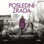 Poslední zrada - Patricia Gibneyová - audiokniha