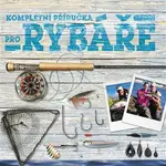 Kompletní průvodce rybáře - Henry Gilbey