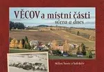 Věcov a místní části včera a dnes - Milan Šustr
