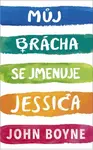 Můj brácha se jmenuje Jessica - John Boyne