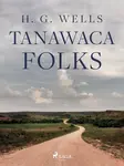 Tanawaca Folks - Lyman Frank Baum