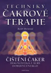 Techniky čakrové terapie - Čištění čaker - Keith Sherwood