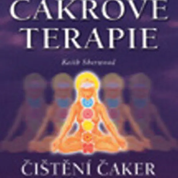 Techniky čakrové terapie - Čištění čaker - Keith Sherwood