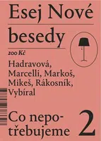 Esej Nové besedy 2 - Co nepotřebujeme - Zbyněk Vybíral, Miroslav Marcelli, Jakub Rákosník, Tereza Hadravová, Ján Markoš