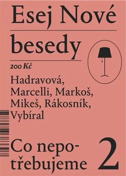 Esej Nové besedy 2 - Co nepotřebujeme - Zbyněk Vybíral, Miroslav Marcelli, Jakub Rákosník, Tereza Hadravová, Ján Markoš
