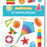 Tvary - Malé kroky se samolepkami 4+