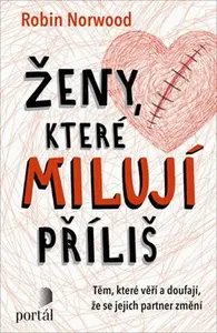 Ženy, které milují příliš - Robin Norwood