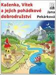 Kačenka, Vítek a jejich pohádkové dobrodružství - Jana Pekárková
