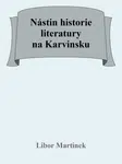 Nástin historie literatury na Karvinsku - Libor Martinek - e-kniha
