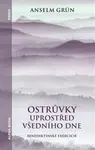 Ostrůvky uprostřed všedního dne - Anselm Grün
