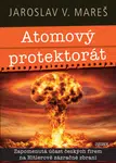 Atomový protektorát - Jaroslav V. Mareš - e-kniha