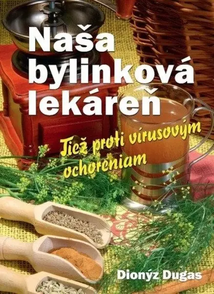 Naša bylinková lekáreň (slovensky) - Dionýz Dugas
