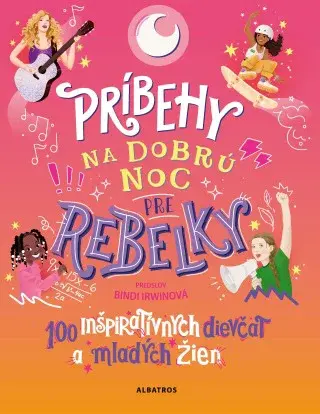 Príbehy na dobrú noc pre rebelky: 100 mladých žien, ktoré menia svet - e-kniha