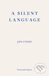 A Silent Language (The Nobel Lecture) - Jon Fosse, Damion Searls (editor) - kniha z kategorie Životopisy, reportáže a myšlenky