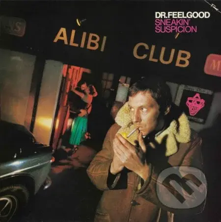 Dr. Feelgood:  Sneakin' Suspicion - Dr. Feelgood