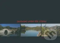 Záhradní umění říše středu - Dana Wilhelmová, Jiří Damec - kniha z kategorie Dům, byt a zahrada