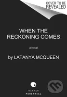 When the Reckoning Comes (A Novel) - Latanya Mcqueen - kniha z kategorie Společenská beletrie