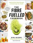 The Fibre Fuelled Cookbook (Inspiring Plant-Based Recipes to Turbocharge Your Health) - kniha z kategorie Zdraví a životní styl