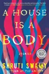 A House Is a Body (Stories) - Shruti Swamy - kniha z kategorie Společenská beletrie
