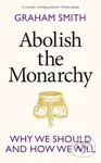 Abolish the Monarchy (Why we should and how we will) - kniha z kategorie Humanitní a společenské vědy
