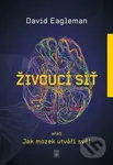 Živoucí síť aneb Jak mozek utváří svět - David Eagleman - kniha z kategorie Psychologie