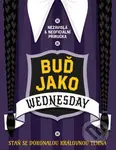 Buď jako Wednesday (Staň se dokonalou královnou temna) - kniha z kategorie Beletrie pro děti