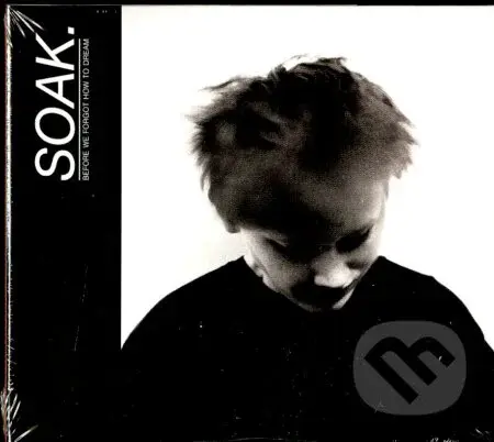Soak: Before We Forgot How T. Dream - Soak