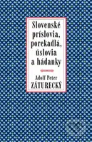 Slovenské príslovia, porekadlá, úslovia a hádanky - Adolf Peter Záturecký - kniha z kategorie Beletrie