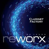 Clarinet Factory – Worx & Reworx