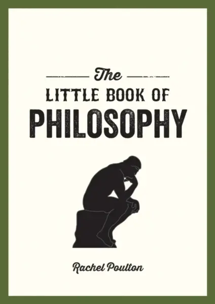 The Little Book of Philosophy - Rachel Poulton