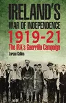 Ireland's War of Independence 1919-21 - Lorcan Collins