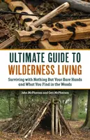 The Ultimate Guide to Wilderness Living - Geri McPherson, John McPherson