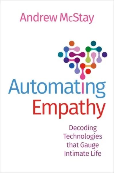 Automating Empathy - Andrew  McStay