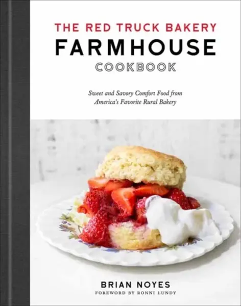 The Red Truck Bakery Farmhouse Cookbook - Brian Noyes